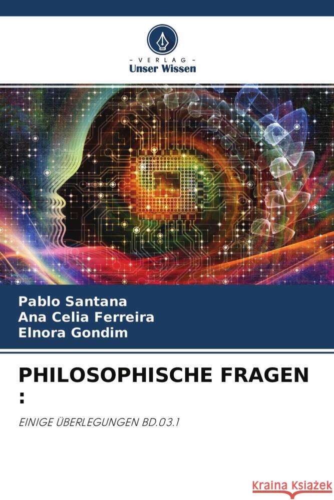 PHILOSOPHISCHE FRAGEN : Santana, Pablo, FERREIRA, ANA CÉLIA, Gondim, Elnora 9786204496214