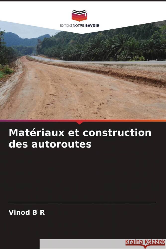 Matériaux et construction des autoroutes B R, Vinod 9786204496504 Editions Notre Savoir