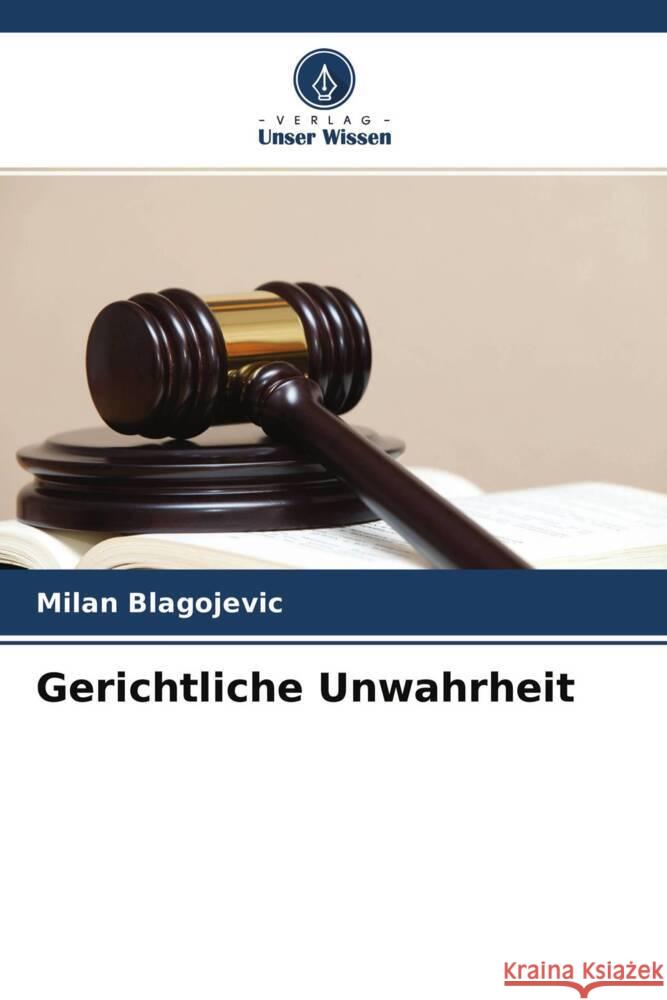 Gerichtliche Unwahrheit Blagojevic, Milan 9786204496603
