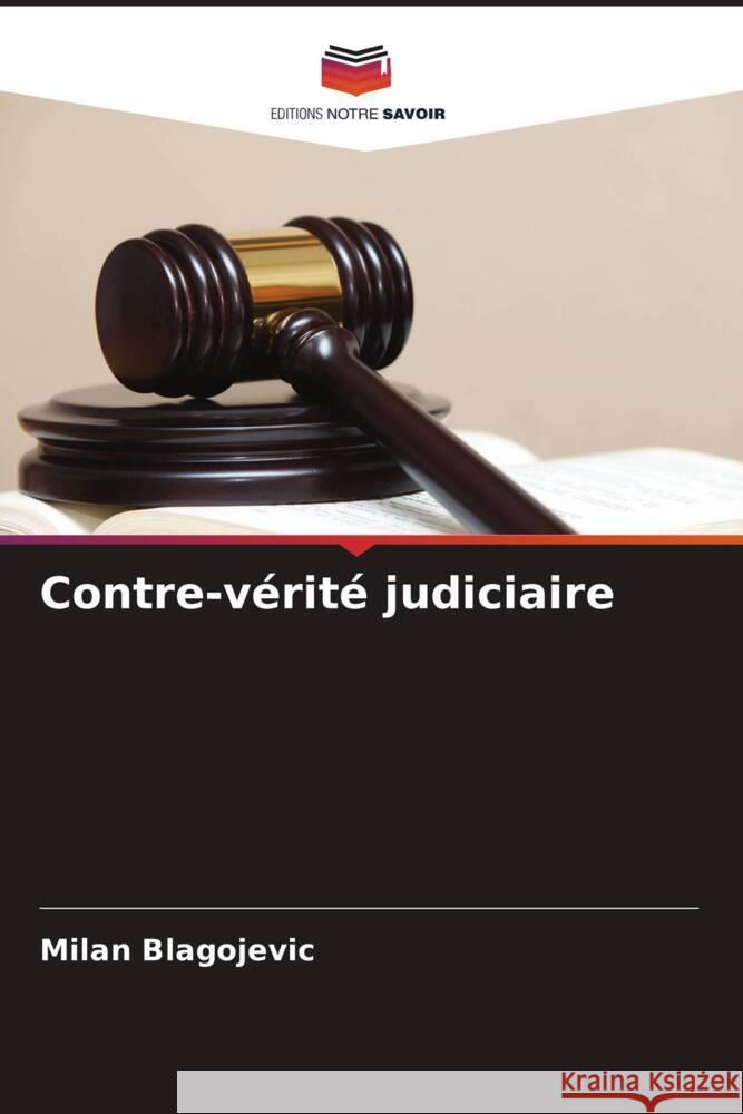 Contre-vérité judiciaire Blagojevic, Milan 9786204496627