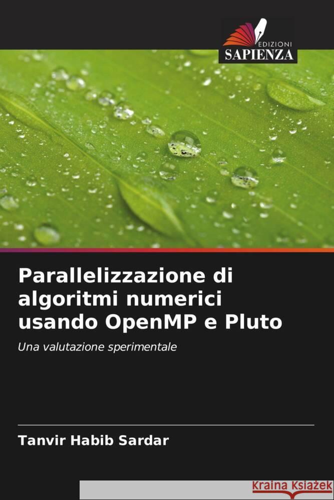 Parallelizzazione di algoritmi numerici usando OpenMP e Pluto Sardar, Tanvir Habib, Faizabadi, Ahmed Rimaz 9786204496948