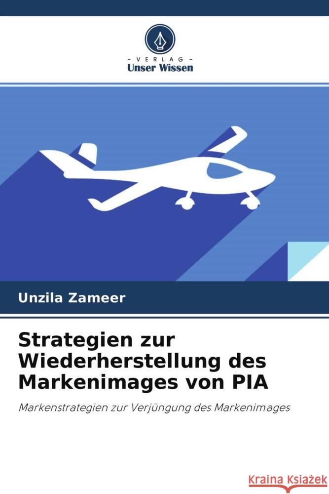 Strategien zur Wiederherstellung des Markenimages von PIA Zameer, Unzila 9786204497464 Verlag Unser Wissen