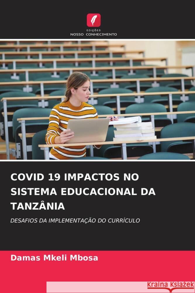 COVID 19 IMPACTOS NO SISTEMA EDUCACIONAL DA TANZÂNIA Mbosa, Damas Mkeli 9786204497662