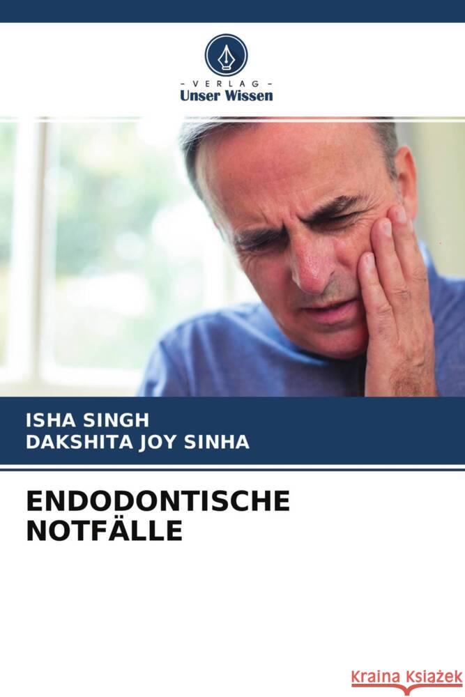 ENDODONTISCHE NOTFÄLLE Singh, Isha, Joy Sinha, Dakshita 9786204497877