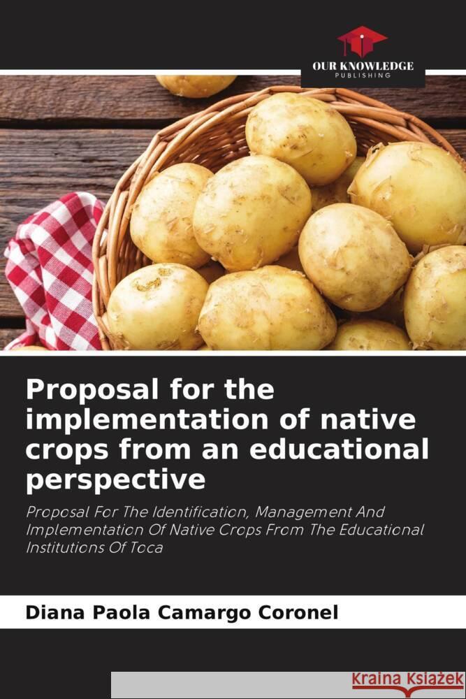 Proposal for the implementation of native crops from an educational perspective Camargo Coronel, Diana Paola 9786204498171