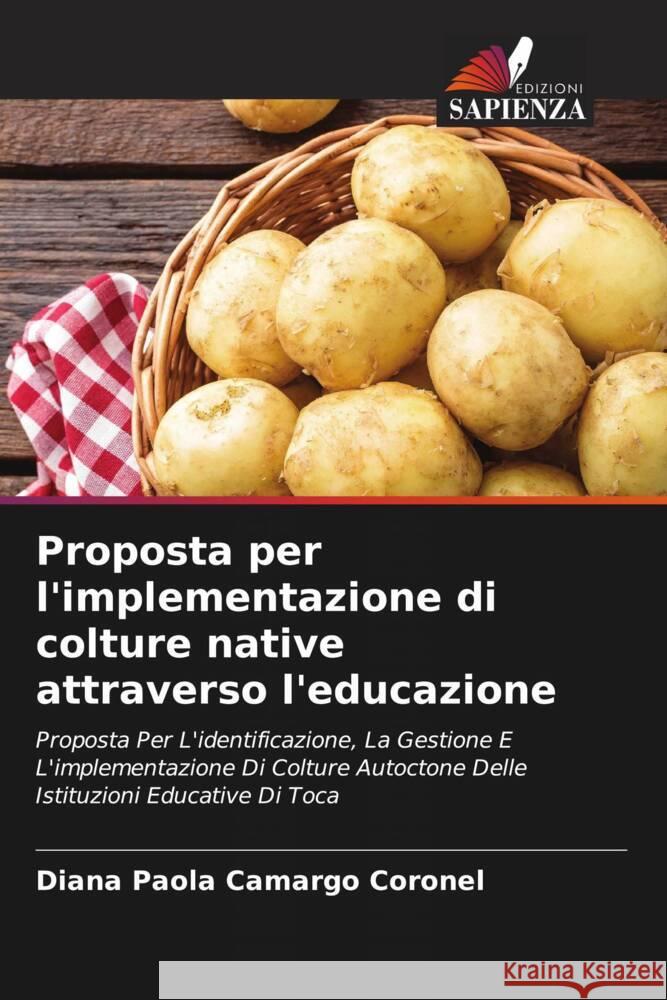 Proposta per l'implementazione di colture native attraverso l'educazione Camargo Coronel, Diana Paola 9786204498195