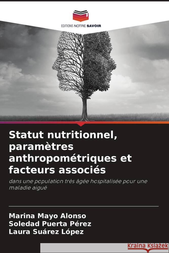 Statut nutritionnel, paramètres anthropométriques et facteurs associés Mayo Alonso, Marina, Puerta Pérez, Soledad, Suárez López, Laura 9786204498614