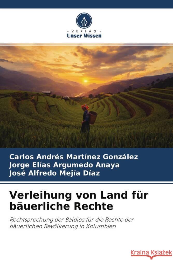 Verleihung von Land für bäuerliche Rechte Martínez González, Carlos Andrés, Argumedo Anaya, Jorge Elías, Mejía Díaz, José Alfredo 9786204498706