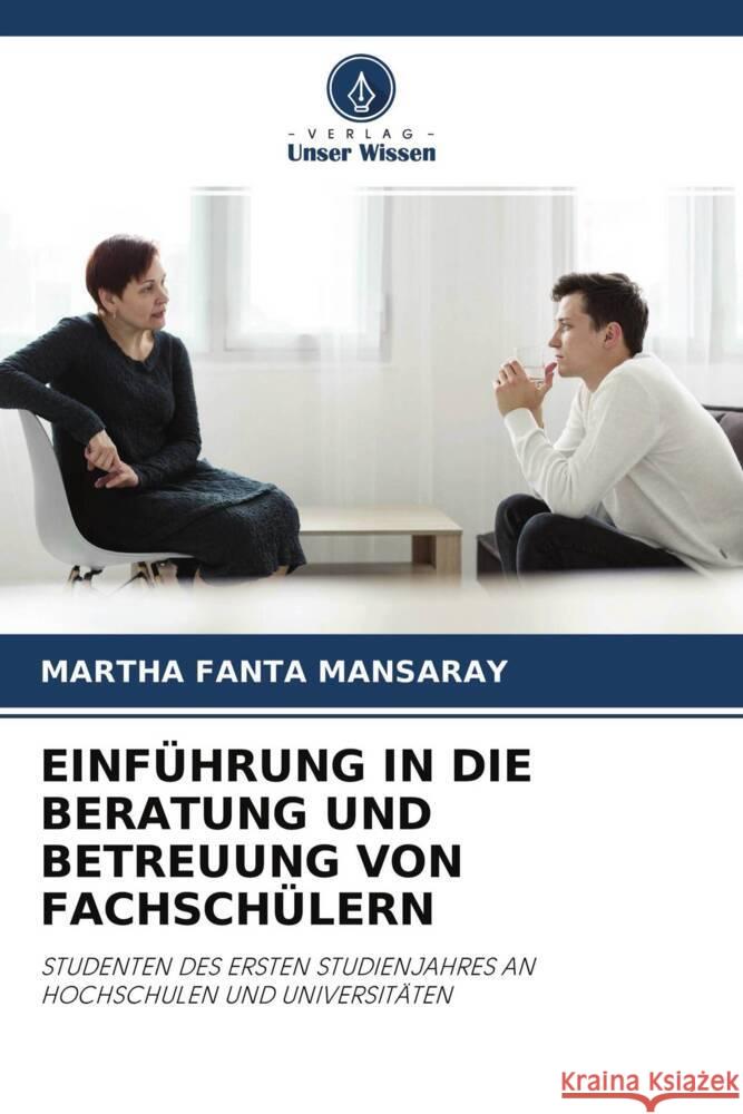 EINFÜHRUNG IN DIE BERATUNG UND BETREUUNG VON FACHSCHÜLERN Mansaray, Martha Fanta 9786204499000 Verlag Unser Wissen