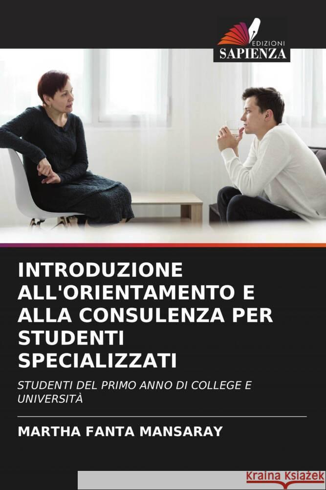 INTRODUZIONE ALL'ORIENTAMENTO E ALLA CONSULENZA PER STUDENTI SPECIALIZZATI Mansaray, Martha Fanta 9786204499031 Edizioni Sapienza