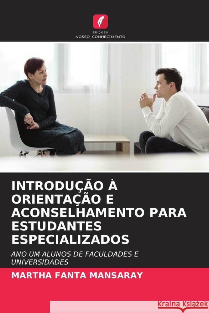 INTRODUÇÃO À ORIENTAÇÃO E ACONSELHAMENTO PARA ESTUDANTES ESPECIALIZADOS Mansaray, Martha Fanta 9786204499048 Edições Nosso Conhecimento