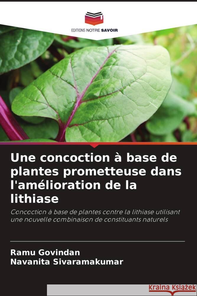 Une concoction à base de plantes prometteuse dans l'amélioration de la lithiase Govindan, Ramu, Sivaramakumar, Navanita 9786204499079