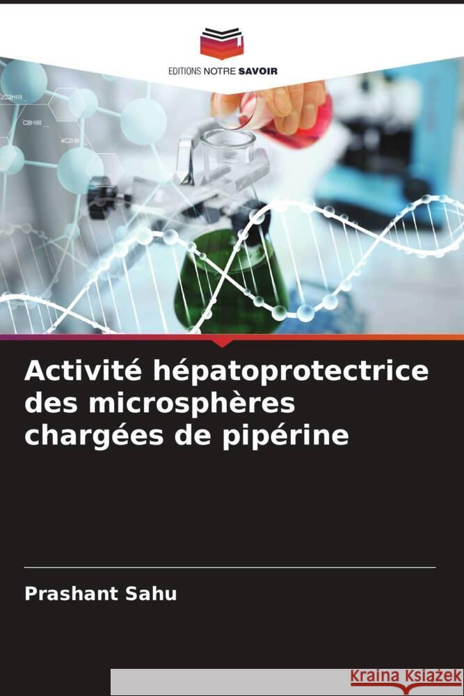 Activité hépatoprotectrice des microsphères chargées de pipérine Sahu, Prashant 9786204499321