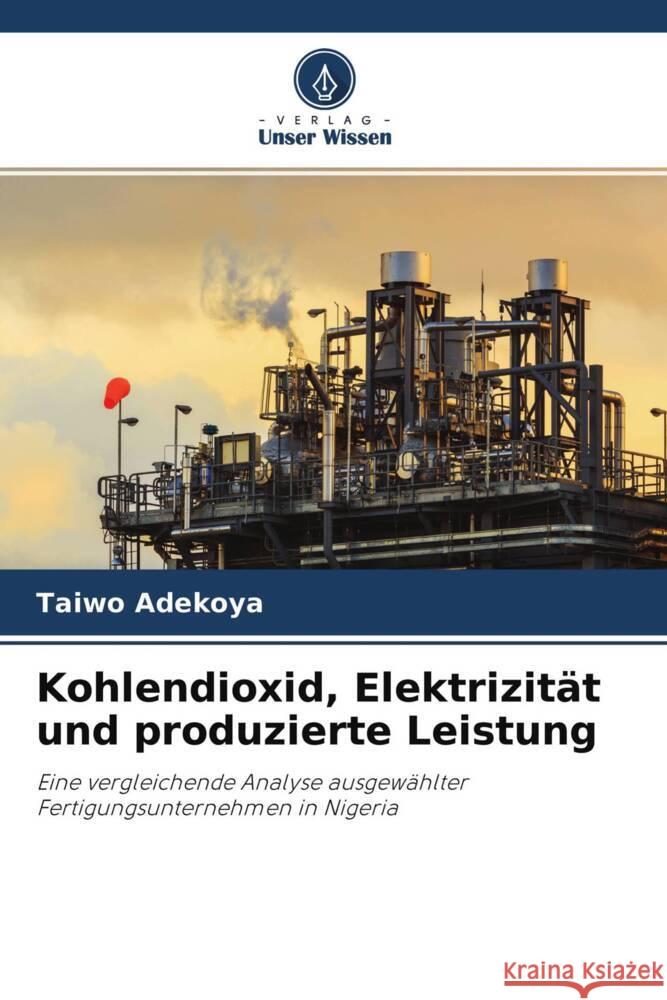 Kohlendioxid, Elektrizität und produzierte Leistung Adekoya, Taiwo 9786204499369