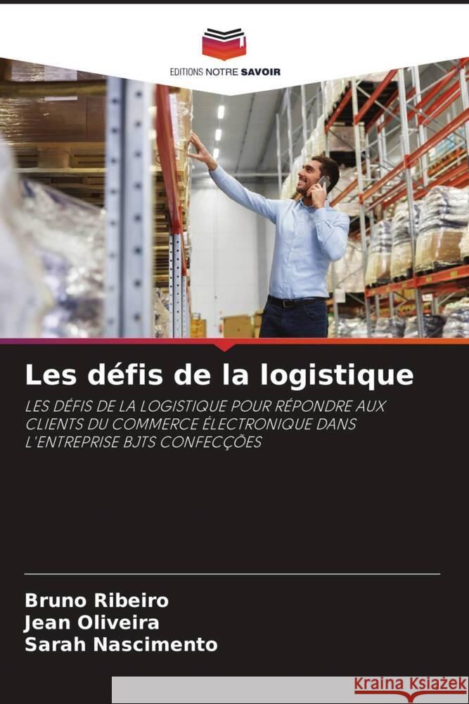 Les défis de la logistique Ribeiro, Bruno, Oliveira, Jean, Nascimento, Sarah 9786204499758