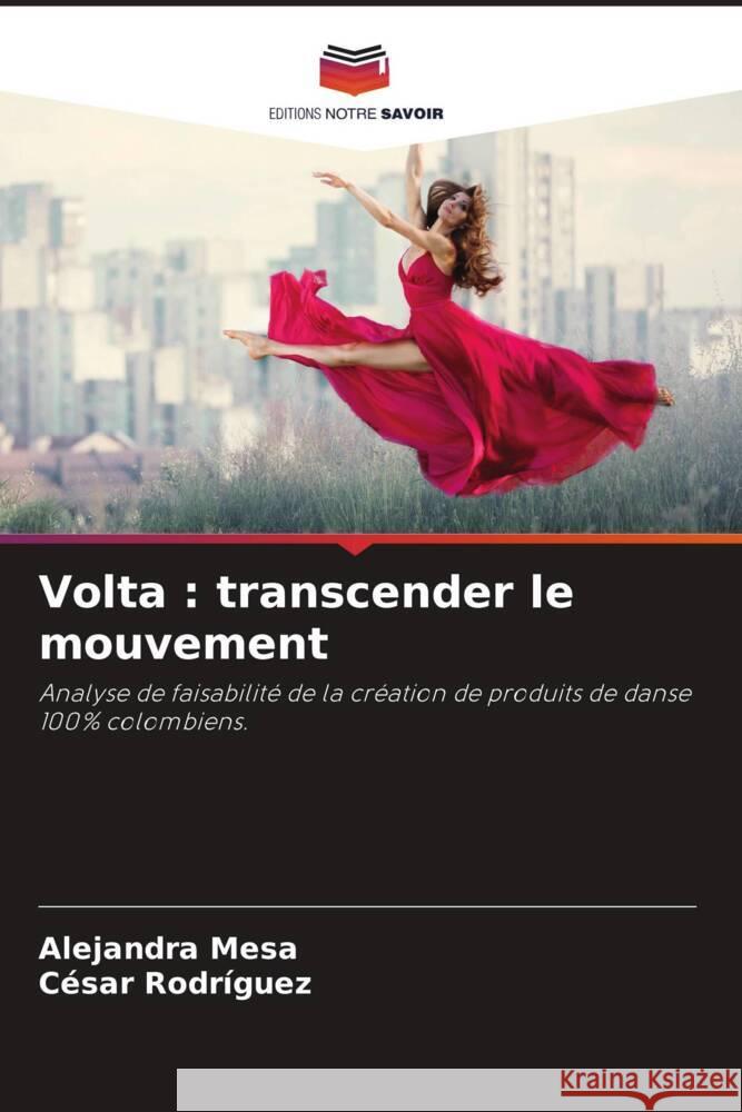 Volta : transcender le mouvement Mesa, Alejandra, Rodríguez, César 9786204500515