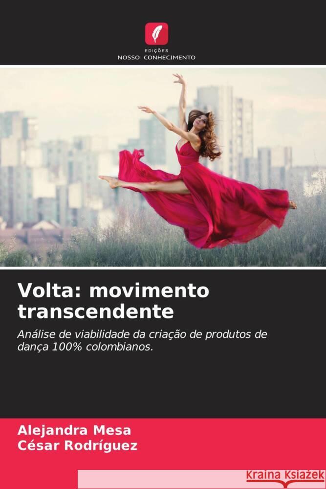 Volta: movimento transcendente Mesa, Alejandra, Rodríguez, César 9786204500546