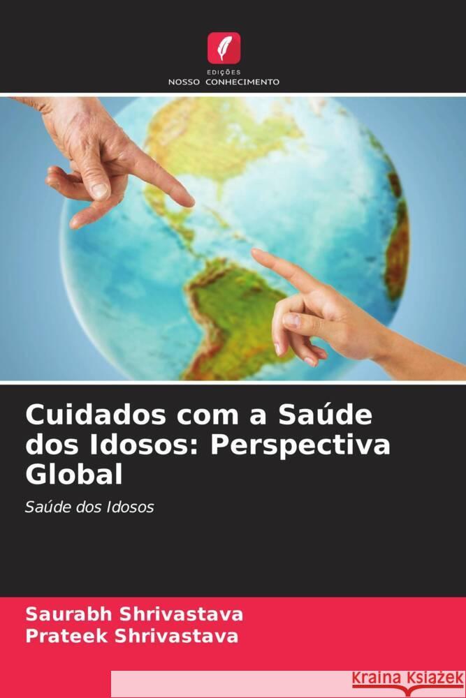 Cuidados com a Saúde dos Idosos: Perspectiva Global Shrivastava, Saurabh, Shrivastava, Prateek 9786204500607 Edições Nosso Conhecimento