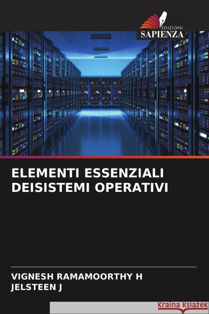 ELEMENTI ESSENZIALI DEISISTEMI OPERATIVI RAMAMOORTHY H, VIGNESH, J, JELSTEEN 9786204500638