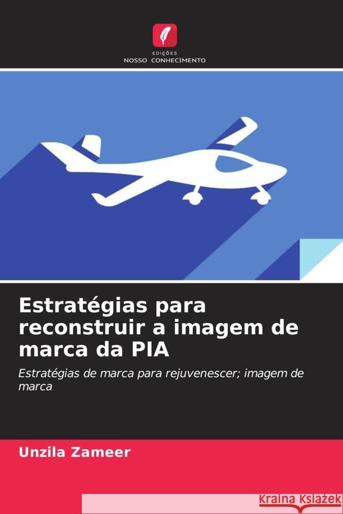 Estratégias para reconstruir a imagem de marca da PIA Zameer, Unzila 9786204500867 Edições Nosso Conhecimento