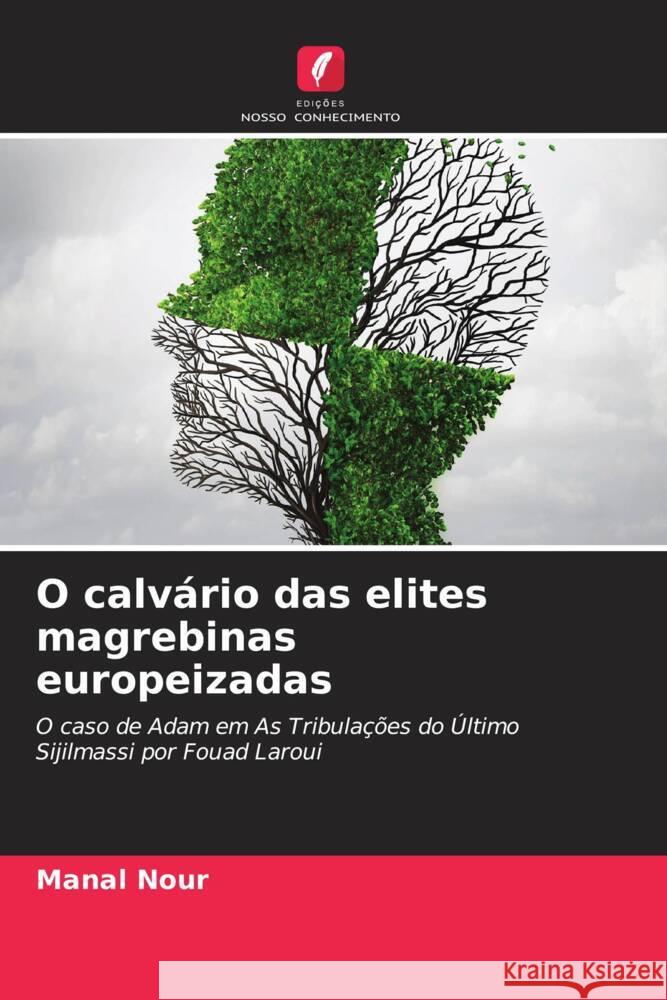 O calvário das elites magrebinas europeizadas Nour, Manal 9786204500966