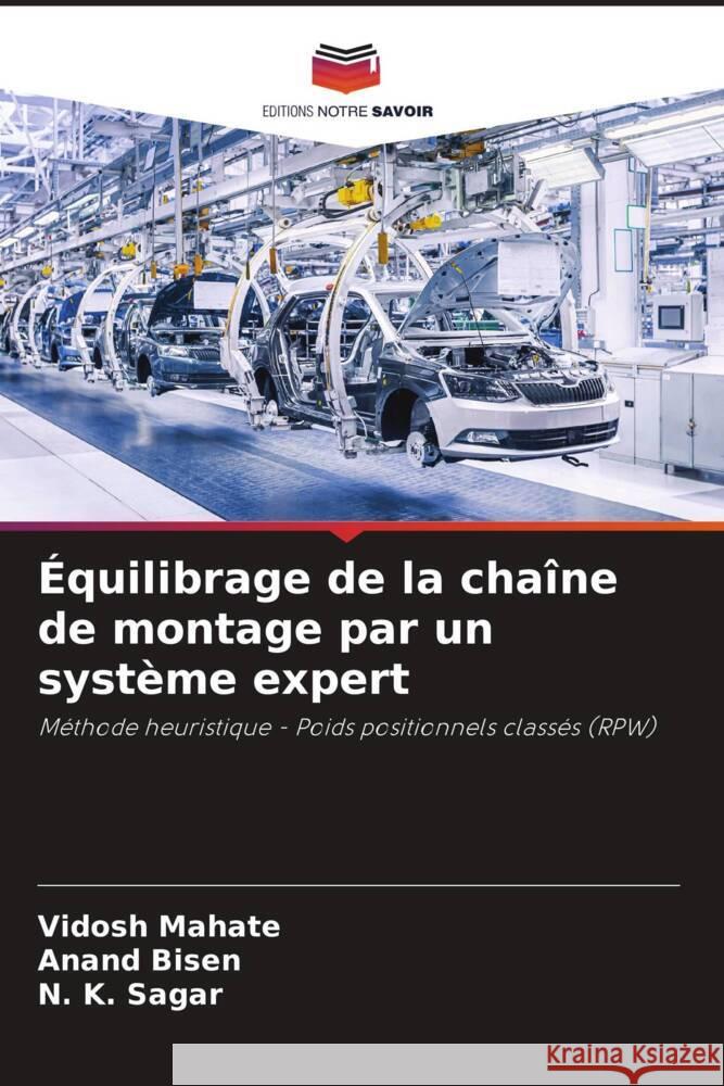 Équilibrage de la chaîne de montage par un système expert Mahate, Vidosh, Bisen, Anand, Sagar, N. K. 9786204501062