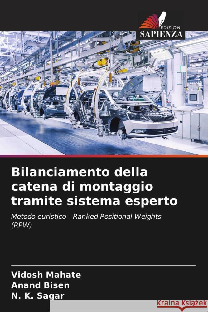 Bilanciamento della catena di montaggio tramite sistema esperto Mahate, Vidosh, Bisen, Anand, Sagar, N. K. 9786204501079