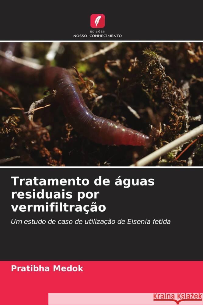 Tratamento de águas residuais por vermifiltração Medok, Pratibha, Choudhary, Mahendra Pratap 9786204501147