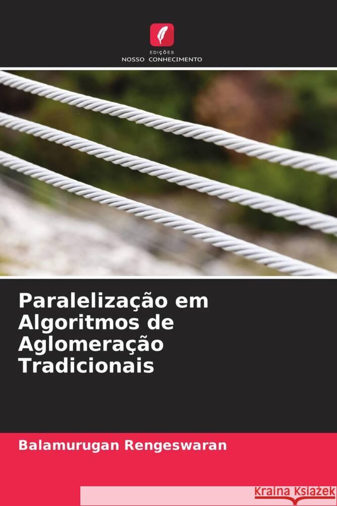 Paralelização em Algoritmos de Aglomeração Tradicionais Rengeswaran, Balamurugan 9786204501383