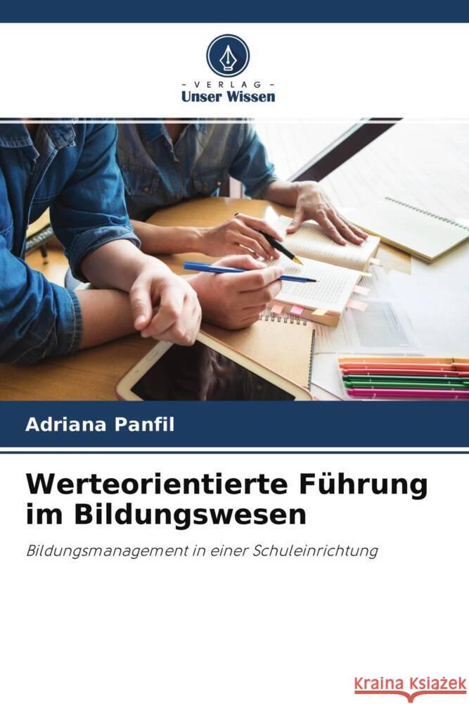 Werteorientierte Führung im Bildungswesen Panfil, Adriana 9786204501406 Verlag Unser Wissen