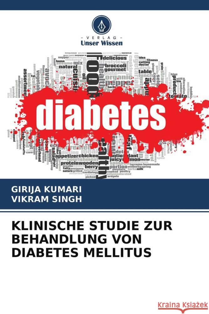 KLINISCHE STUDIE ZUR BEHANDLUNG VON DIABETES MELLITUS KUMARI, GIRIJA, Singh, Vikram 9786204501598 Verlag Unser Wissen