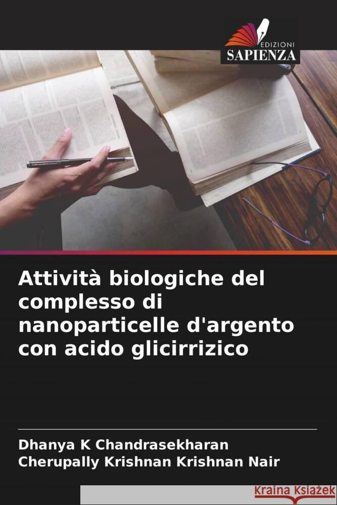 Attività biologiche del complesso di nanoparticelle d'argento con acido glicirrizico K Chandrasekharan, Dhanya, Nair, Cherupally Krishnan Krishnan 9786204501628