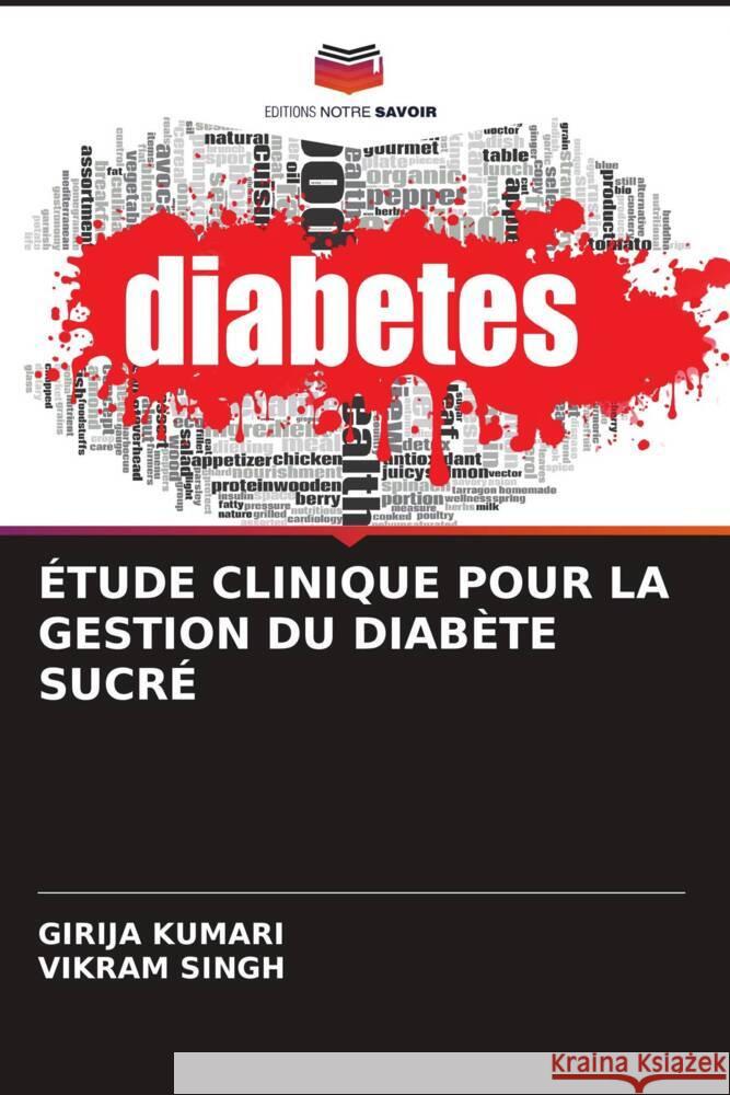 ÉTUDE CLINIQUE POUR LA GESTION DU DIABÈTE SUCRÉ KUMARI, GIRIJA, Singh, Vikram 9786204501642 Editions Notre Savoir