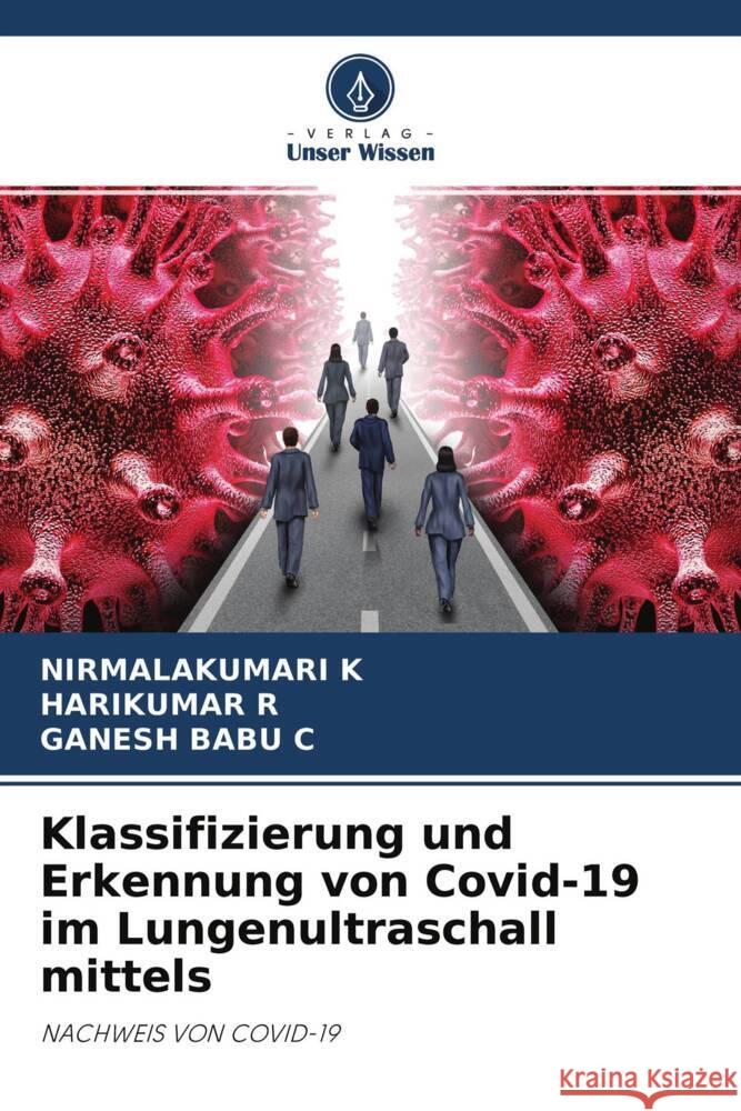 Klassifizierung und Erkennung von Covid-19 im Lungenultraschall mittels K, Nirmalakumari, R, Harikumar, C, Ganesh Babu 9786204502007