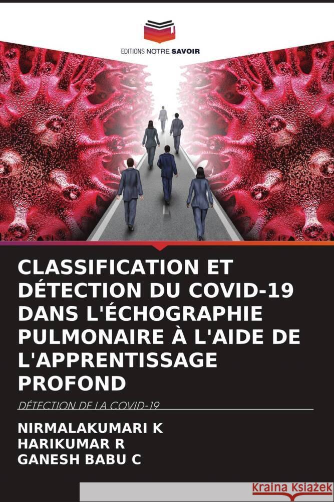 CLASSIFICATION ET DÉTECTION DU COVID-19 DANS L'ÉCHOGRAPHIE PULMONAIRE À L'AIDE DE L'APPRENTISSAGE PROFOND K, Nirmalakumari, R, Harikumar, C, Ganesh Babu 9786204502021