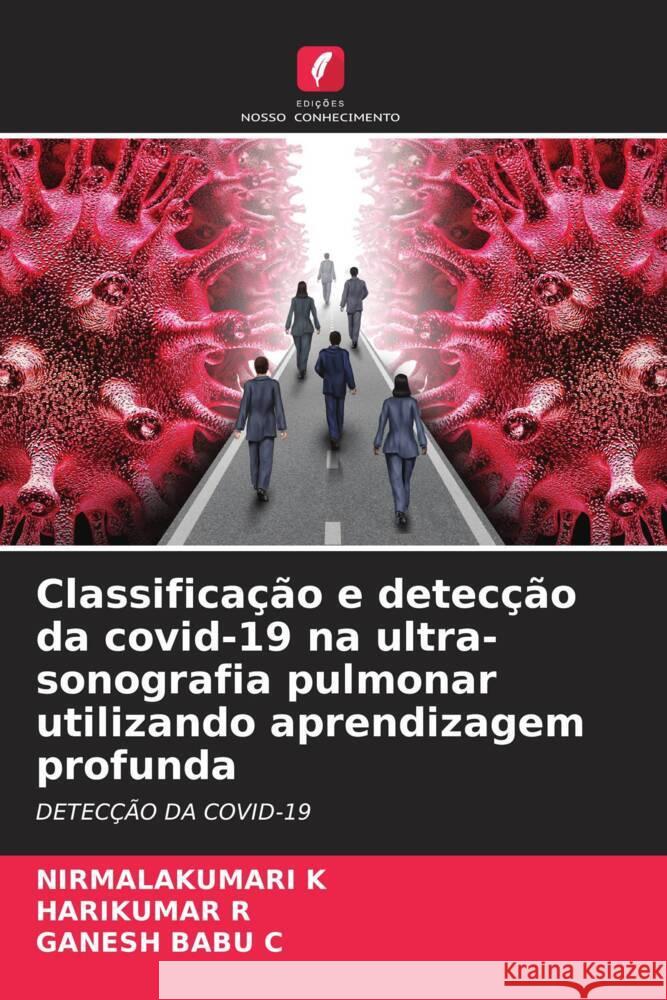 Classificação e detecção da covid-19 na ultra-sonografia pulmonar utilizando aprendizagem profunda K, Nirmalakumari, R, Harikumar, C, Ganesh Babu 9786204502045