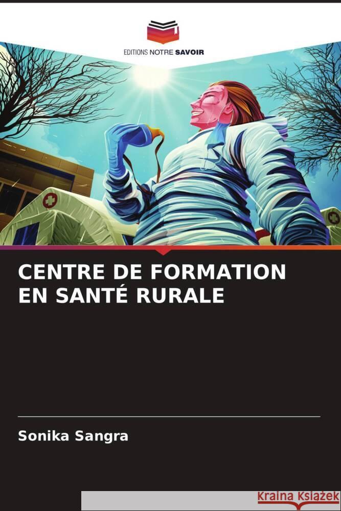 CENTRE DE FORMATION EN SANTÉ RURALE Sangra, Sonika 9786204502281