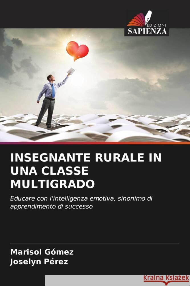 INSEGNANTE RURALE IN UNA CLASSE MULTIGRADO Gómez, Marisol, Pérez, Joselyn 9786204502465