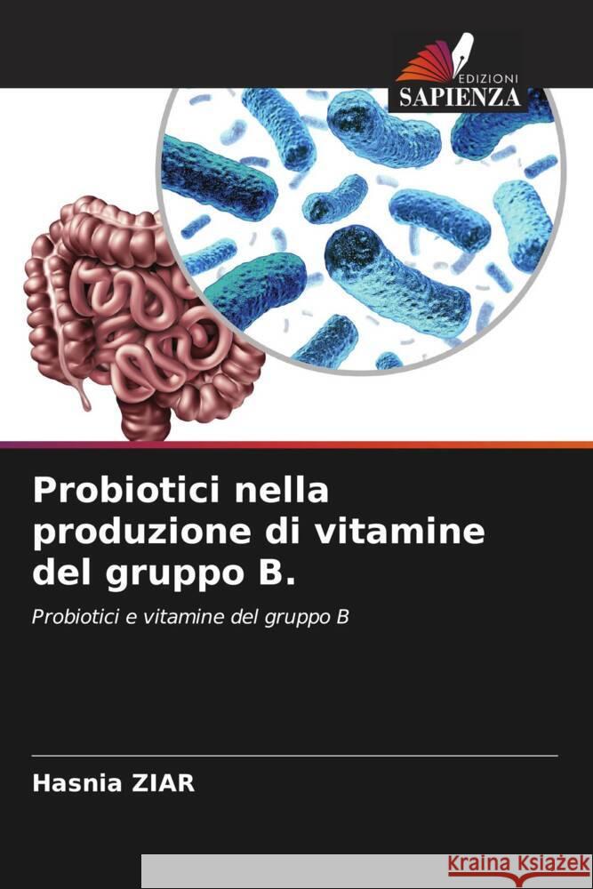 Probiotici nella produzione di vitamine del gruppo B. ZIAR, Hasnia 9786204502649 Edizioni Sapienza
