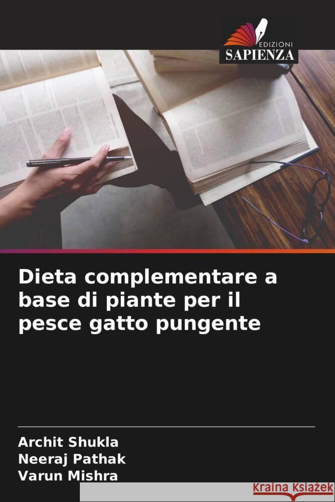 Dieta complementare a base di piante per il pesce gatto pungente Shukla, Archit, Pathak, Neeraj, Mishra, Varun 9786204503110