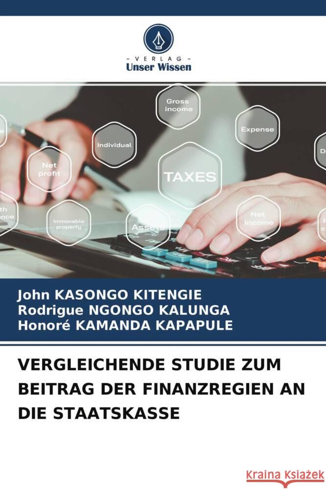 VERGLEICHENDE STUDIE ZUM BEITRAG DER FINANZREGIEN AN DIE STAATSKASSE KASONGO KITENGIE, JOHN, NGONGO KALUNGA, Rodrigue, KAMANDA KAPAPULE, Honoré 9786204503332