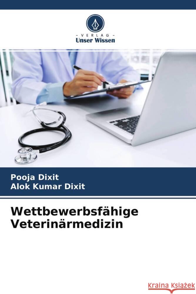 Wettbewerbsfähige Veterinärmedizin Dixit, Pooja, Dixit, Alok Kumar 9786204503448