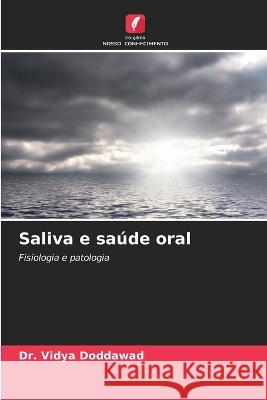 Saliva e sa?de oral Vidya Doddawad 9786204503844 Edicoes Nosso Conhecimento