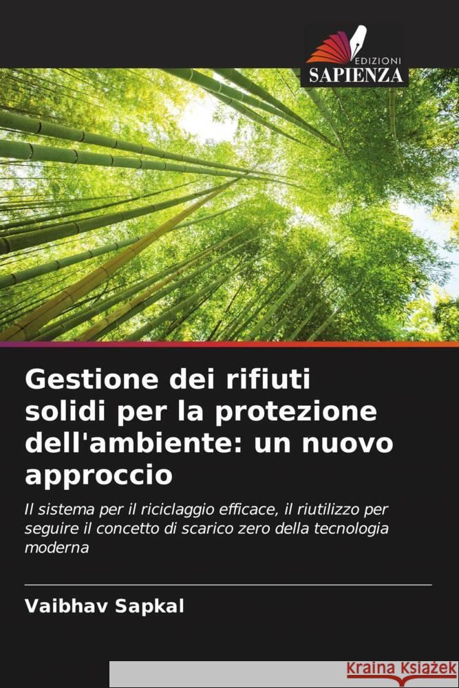 Gestione dei rifiuti solidi per la protezione dell'ambiente: un nuovo approccio Sapkal, Vaibhav 9786204504421