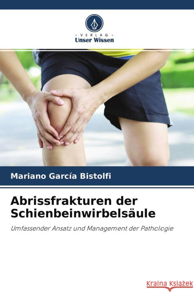Abrissfrakturen der Schienbeinwirbelsäule García Bistolfi, Mariano 9786204504636 Verlag Unser Wissen