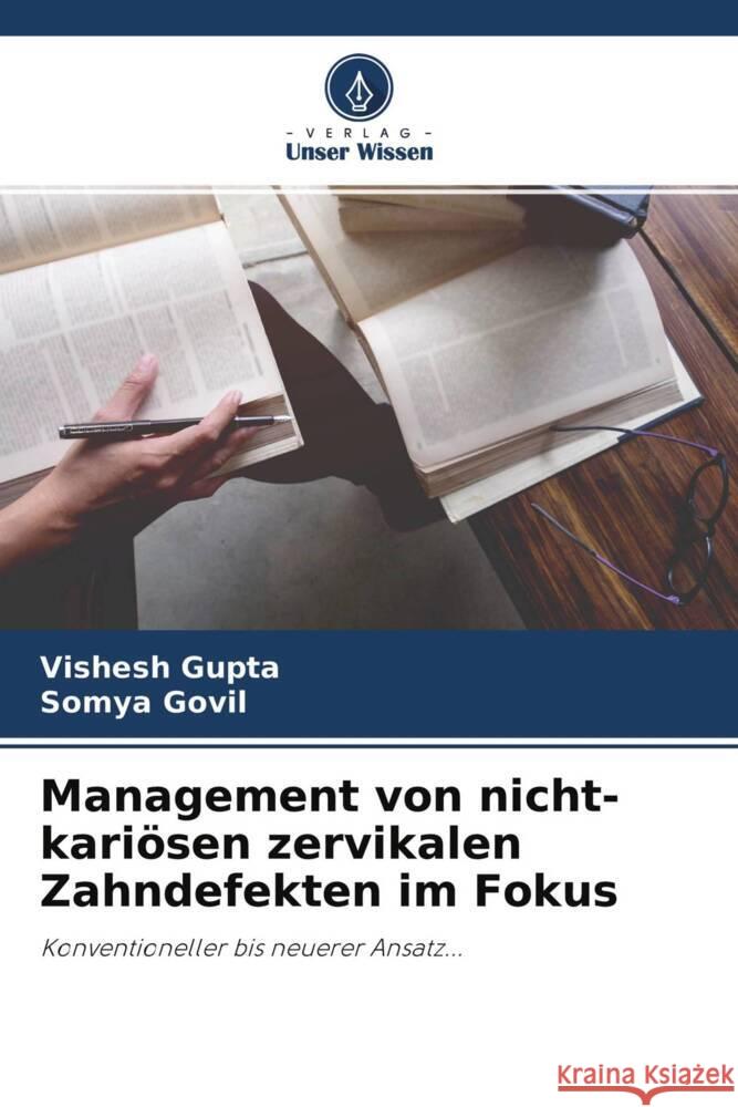 Management von nicht-kariösen zervikalen Zahndefekten im Fokus Gupta, Vishesh, Govil, Somya 9786204504872