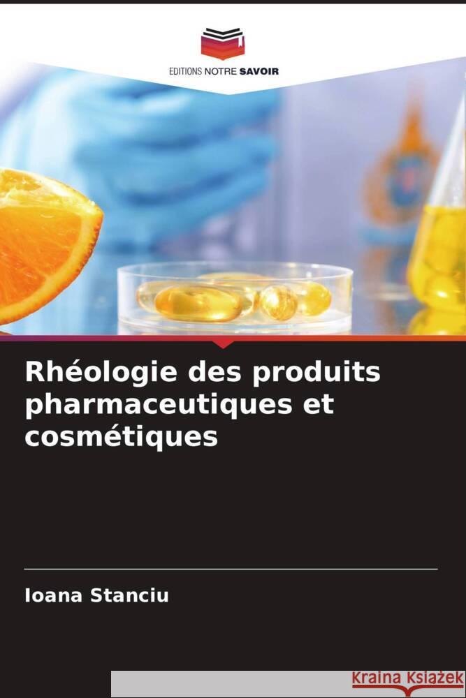 Rhéologie des produits pharmaceutiques et cosmétiques Stanciu, Ioana 9786204505190 Editions Notre Savoir