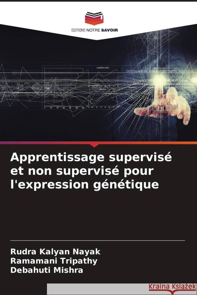 Apprentissage supervisé et non supervisé pour l'expression génétique Kalyan Nayak, Rudra, Tripathy, Ramamani, Mishra, Debahuti 9786204505688