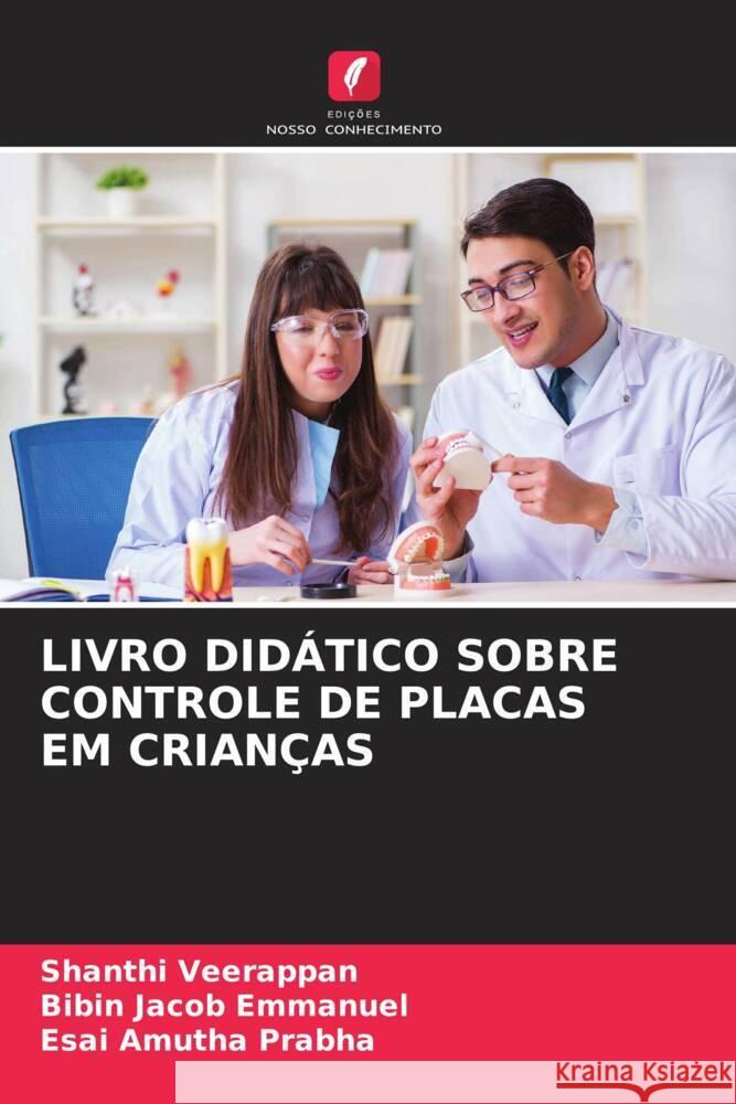 LIVRO DIDÁTICO SOBRE CONTROLE DE PLACAS EM CRIANÇAS Veerappan, Shanthi, Emmanuel, Bibin Jacob, Prabha, Esai Amutha 9786204506104 Edições Nosso Conhecimento