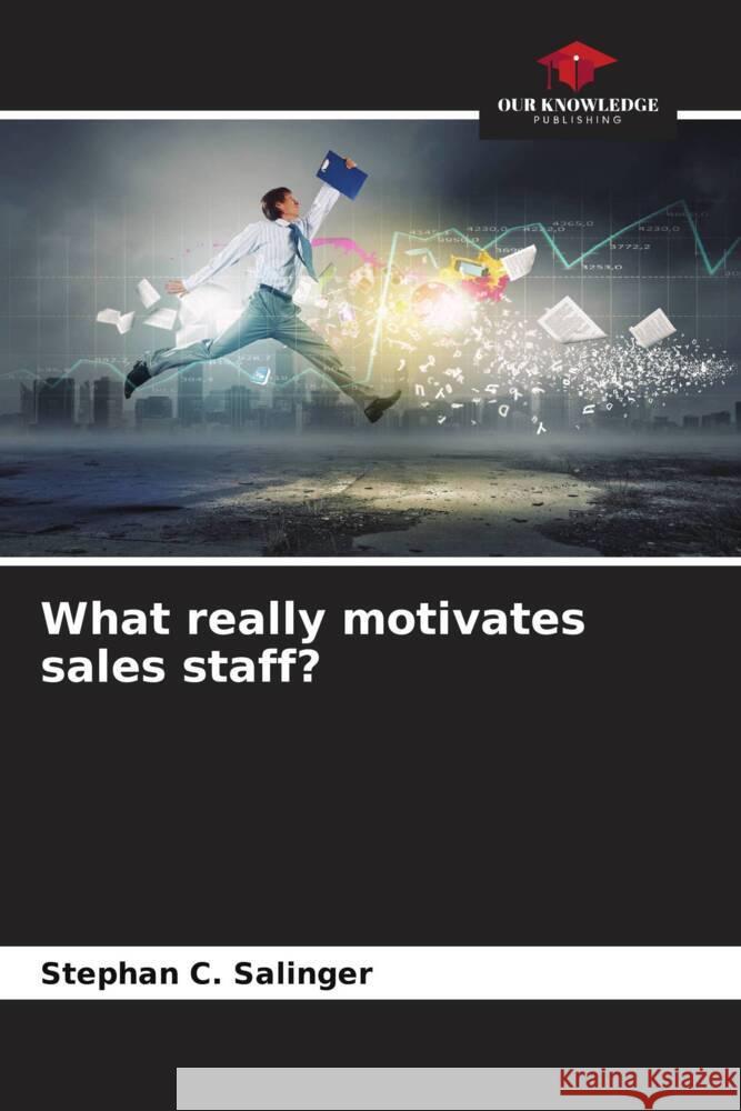What really motivates sales staff? Salinger, Stephan C. 9786204506968